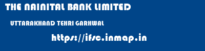 THE NAINITAL BANK LIMITED  UTTARAKHAND TEHRI GARHWAL    ifsc code